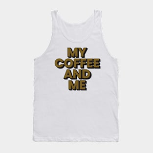My coffee and me typography design Tank Top